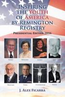 Inspiring the Youth of America by Remington Registry: Presidential Edition 2016