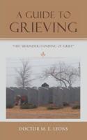 A Guide to Grieving: "The Misunderstanding of Grief"