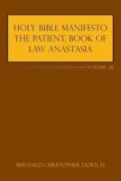 Holy Bible Manifesto the Patient, Book of Law Anastasia: Volume III