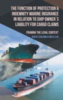 The Function of Protection & Indemnity Marine Insurance in Relation to Ship Owner´s Liability for Cargo Claims: Framing the Legal Context