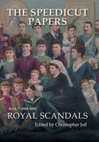 The Speedicut Papers: Book 7 (1884-1895): Royal Scandals