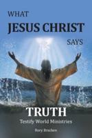 What Jesus Christ Says Truth