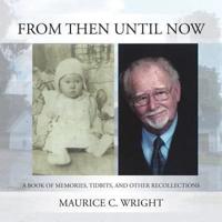 From Then Until Now: A Book of Memories, Tidbits, and Other Recollections