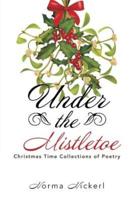 Under the Mistletoe: Christmas Time Collections of Poetry