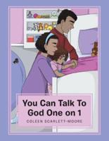 You Can Talk To God One on 1