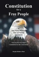 Constitution for a Free People, for City, County, Provincial, State and National Governments
