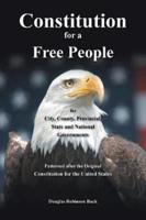 Constitution for a Free People, for City, County, Provincial, State and National Governments