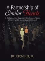 A Partnership of Similar Hearts: A Collaborative Approach to Deacon/Pastor Ministry at St. James Baptist Church