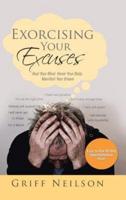 Exorcising Your Excuses: Heal Your Mind. Honor Your Body. Manifest Your Dream