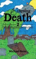 Eclipsing Death 2: The Joy and Horror That Followed