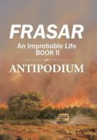 An Improbable Life Book II: Antipodium