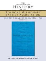The Chronological History of the Roanoke Missionary Baptist Association and Its Founders from 1866-1966: Volume 2
