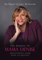 The Making of Mama Denise: Discovering Your Path to Destiny