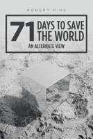 71 Days to Save the World: An Alternate View