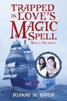 Trapped in Love's Magic Spell: Book 1: The Ships
