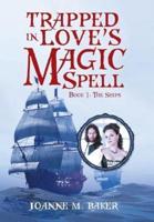 Trapped in Love's Magic Spell: Book 1: The Ships