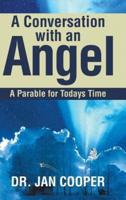 A Conversation with an Angel: A Parable for Todays Time