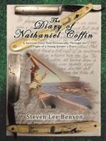 The Diary of Nathaniel Coffin: A Survival Story Told Periodically Through the Pages of a Young Quaker's Diary