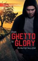 From Ghetto to Glory: The Real Life Story of Job