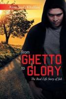 From Ghetto to Glory: The Real Life Story of Job