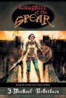 Daughter of the Spear: Book III of the God Wars of Ithir