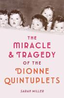 The Miracle & Tragedy of the Dionne Quintuplets