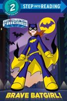 Brave Batgirl! (DC Super Friends). Step Into Reading(R)(Step 2)