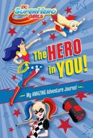 The Hero in You!: My Amazing Adventure Journal (DC Super Hero Girls)