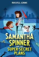 Samantha Spinner and the Super Secret Plans