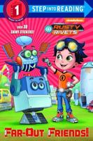 Far-Out Friends! (Rusty Rivets). Step Into Reading(R)(Step 1)