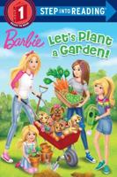 Let's Plant a Garden! (Barbie). Step Into Reading(R)(Step 1)