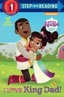 I Love King Dad! (Nella the Princess Knight). Step Into Reading(R)(Step 1)
