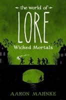 The World of Lore. Wicked Mortals