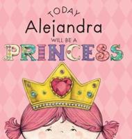 Today Alejandra Will Be a Princess