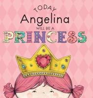 Today Angelina Will Be a Princess