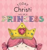 Today Christi Will Be a Princess