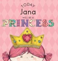 Today Jana Will Be a Princess