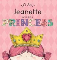 Today Jeanette Will Be a Princess