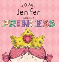 Today Jenifer Will Be a Princess
