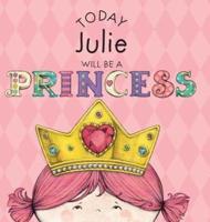 Today Julie Will Be a Princess