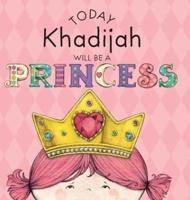 Today Khadijah Will Be a Princess