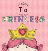 Today Tia Will Be a Princess