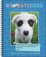 WeONLYRateDogs 12-Month 2023 Weekly Planner Calendar