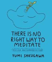 There Is No Right Way to Meditate