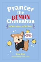 Prancer the Demon Chihuahua. Volume 2 More Jokes, More Fun!