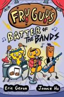 Fry Guys: Batter of the Bands