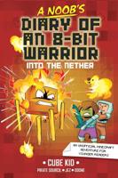 A Noob's Diary of an 8-Bit Warrior. Volume 2 Into the Nether