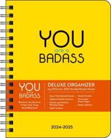You Are a Badass Deluxe Organizer 17-Month 2024-2025 Weekly/Monthly Planner Calendar