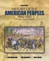 History of the American Peoples, 1840-1920: A Primary Source Reader