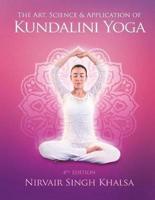 The Art, Science, and Application of Kundalini Yoga